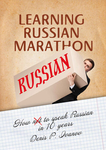 Learning Russian Marathon How To Speak Russian In 10 Years Denis P Ivanov
