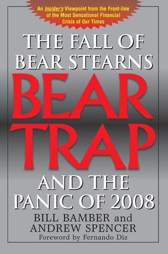 Bear Trap The Fall Of Bear Stearns And The Panic Of 2008 Bill Bamber Andrew Spencer