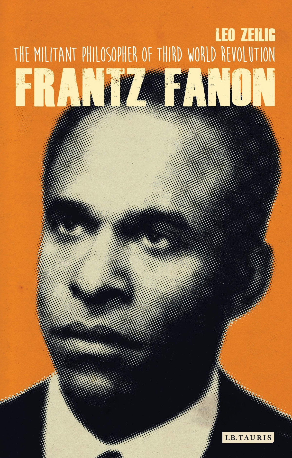 Frantz Fanon The Militant Philosopher Of Third World Revolution 1st Edition Leo Zeilig
