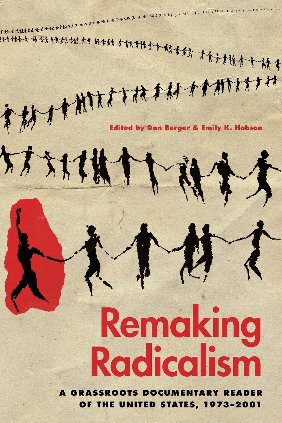 Remaking Radicalism A Grassroots Documentary Reader Of The United States 19732001 1st Edition Dan Berger