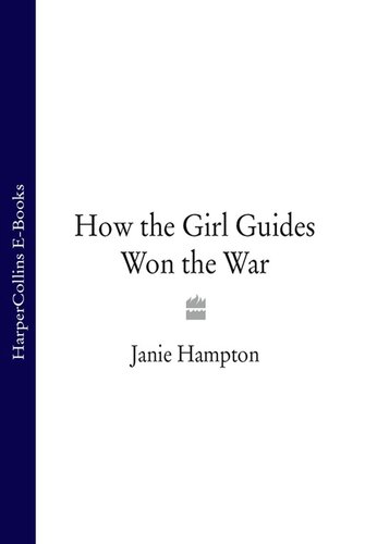 How The Girl Guides Won The War Janie Hampton