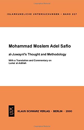 Aljuwaynis Thought And Methodology With A Translation And Commentary On Luma Aladillah Mohammad M A Saflo