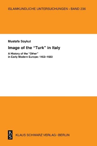 Images Of The Turk In Italy A History Of The Other In Early Modern Europe 14531683 2nd Edition Mustafa Soykut