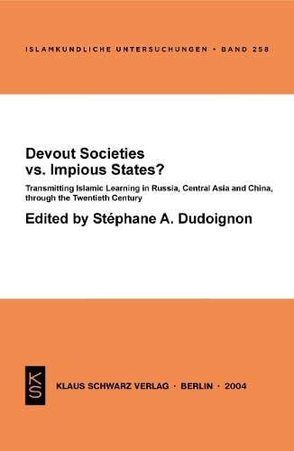 Devout Societies Vs Impious States Transmitting Islamic Learning In Russia Central Asia And China Through The Twentieth Century Stephane A Dudoignon Editor