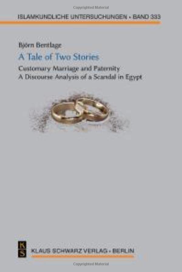 A Tale Of Two Stories Customary Marriage And Paternity A Discourse Analysis Of A Scandal In Egypt Originalausgabe Bjrn Bentlage