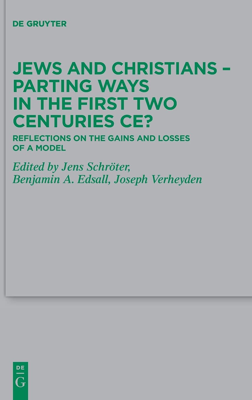 Jews And Christians Parting Ways In The First Two Centuries Ce Reflections On The Gains And Losses Of A Model Schrter