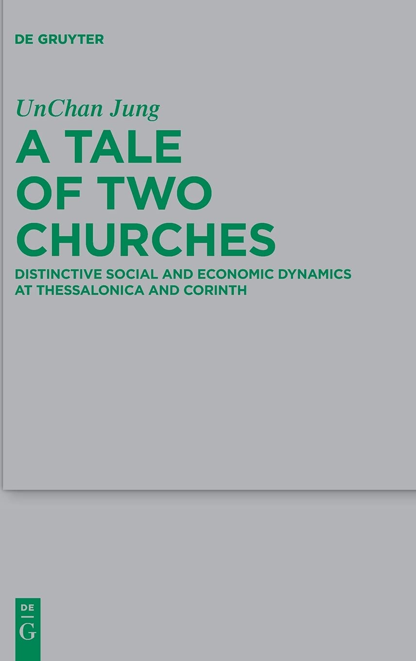 A Tale Of Two Churches Distinctive Social And Economic Dynamics At Thessalonica And Corinth Jung