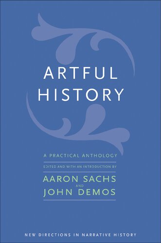 Artful History A Practical Anthology Aaron Sachs John Demos