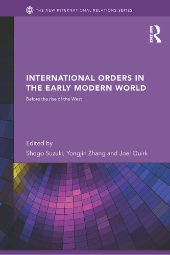 International Orders In The Early Modern World Before The Rise Of The West Shogo Suzuki Yongjin Zhang Joel Quirk Editors