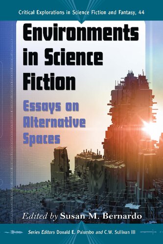 Environments In Science Fiction Essays On Alternative Spaces Susan M Bernardo Editor
