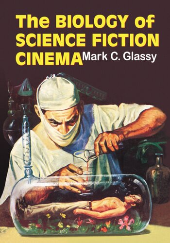 The Biology Of Science Fiction Cinema Mark C Glassy