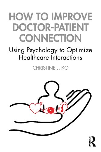 How To Improve Doctorpatient Connection 1st Edition Christine J Ko