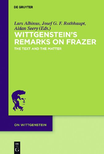 Wittgensteins Remarks On Frazer Lars Albinus Editor Josef G F Rothhaupt Editor