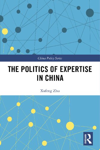 The Politics Of Expertise In China 1st Edition Xufeng Zhu