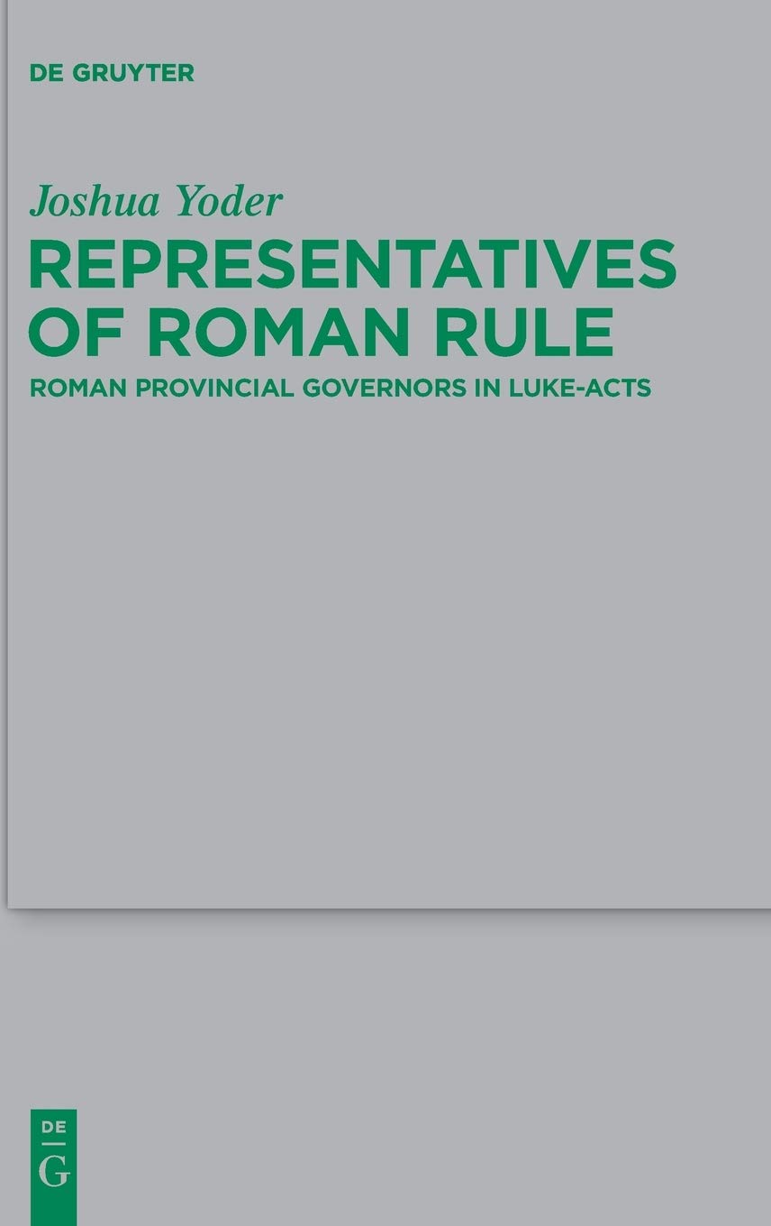 Representatives Of Roman Rule Roman Provincial Governors In Lukeacts Joshua Yoder