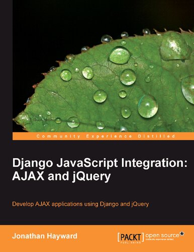Django Javascript Integration Ajax And Jquery 1st Edition Jonathan Hayward