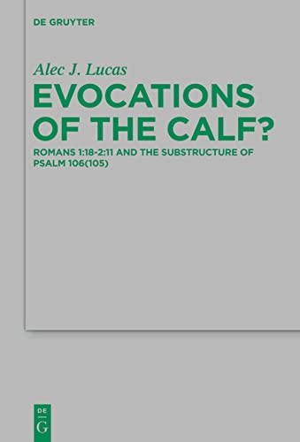 Evocations Of The Calf Romans 118211 And The Substructure Of Psalm 106105 Alec J Lucas