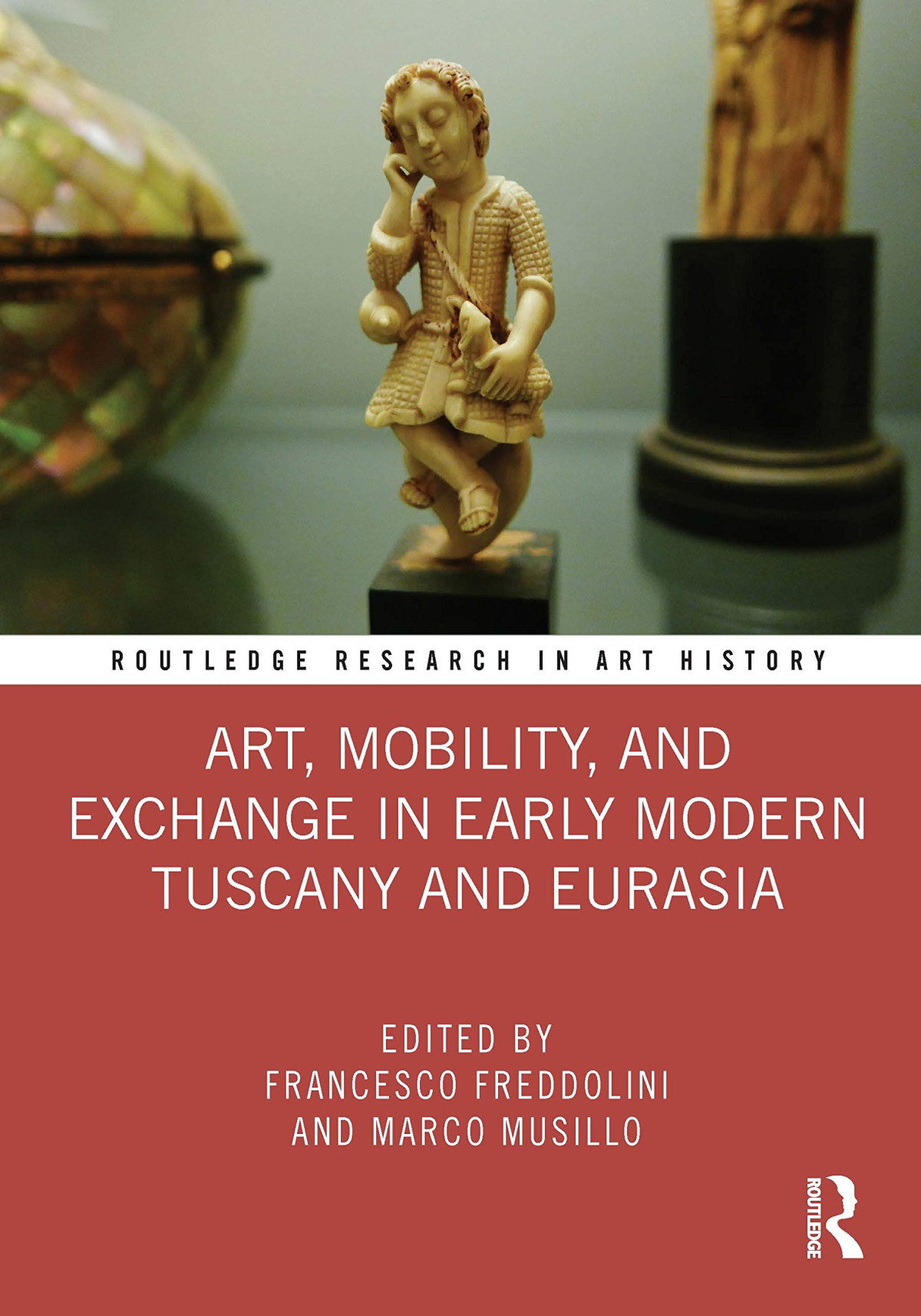 Art Mobility And Exchange In Early Modern Tuscany And Eurasia 1st Edition Francesco Freddolini