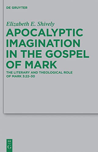 Apocalyptic Imagination In The Gospel Of Mark The Literary And Theological Role Of Mark 32230 Elizabeth E Shively