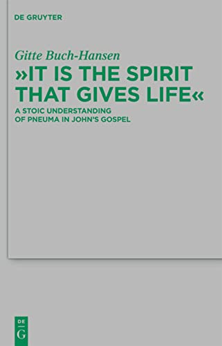 It Is The Spirit That Gives Life A Stoic Understanding Of Pneuma In Johns Gospel Gitte Buchhansen
