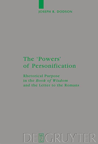 The Powers Of Personification Rhetorical Purpose In The Book Of Wisdom And The Letter To The Romans Joseph R Dodson