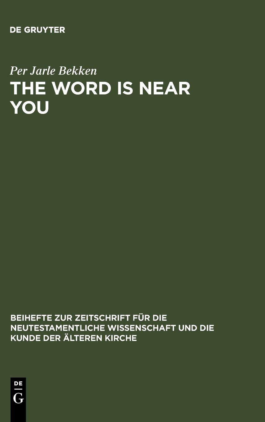 The Word Is Near You A Study Of Deuteronomy 301214 In Pauls Letter To The Romans In A Jewish Context Reprint 2012 Per Jarle Bekken