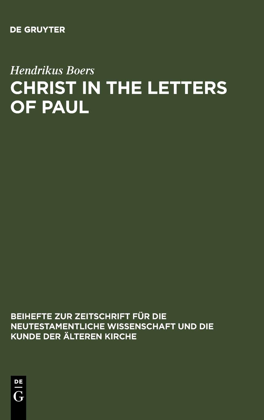 Christ In The Letters Of Paul In Place Of A Christology Reprint 2012 Hendrikus Boers