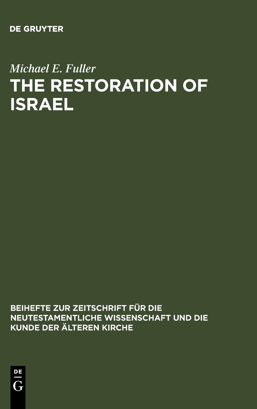 The Restoration Of Israel Reprint 2012 Michael E Fuller