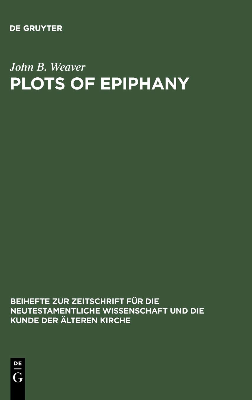 Plots Of Epiphany Prisonescape In Acts Of The Apostles Reprint 2012 John B Weaver