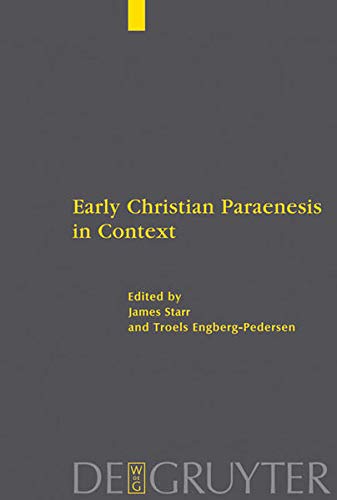 Early Christian Paraenesis In Context James M Starr Editor