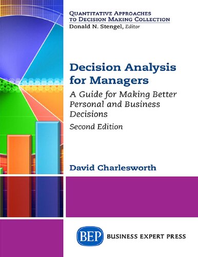 Decision Analysis For Managers A Guide For Making Better Personal And Business Decisions 2nd 2nd Edition David Charlesworth
