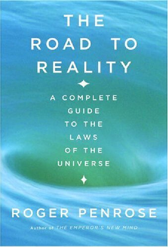 The Road To Reality A Complete Guide To The Physical Universe 1st Edition Roger Penrose