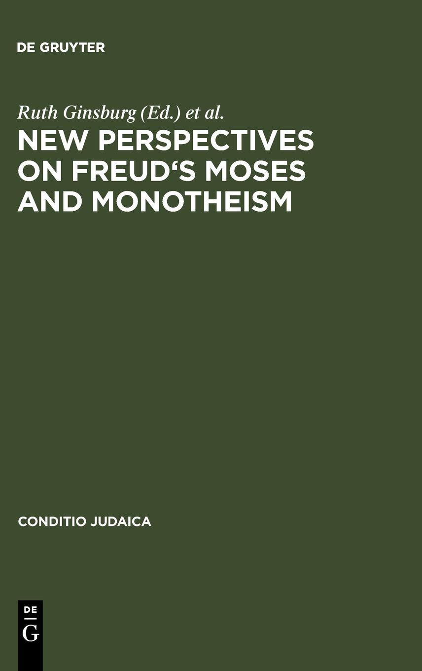 New Perspectives On Freuds Moses And Monotheism Reprint 2011 Ruth Ginsburg Editor