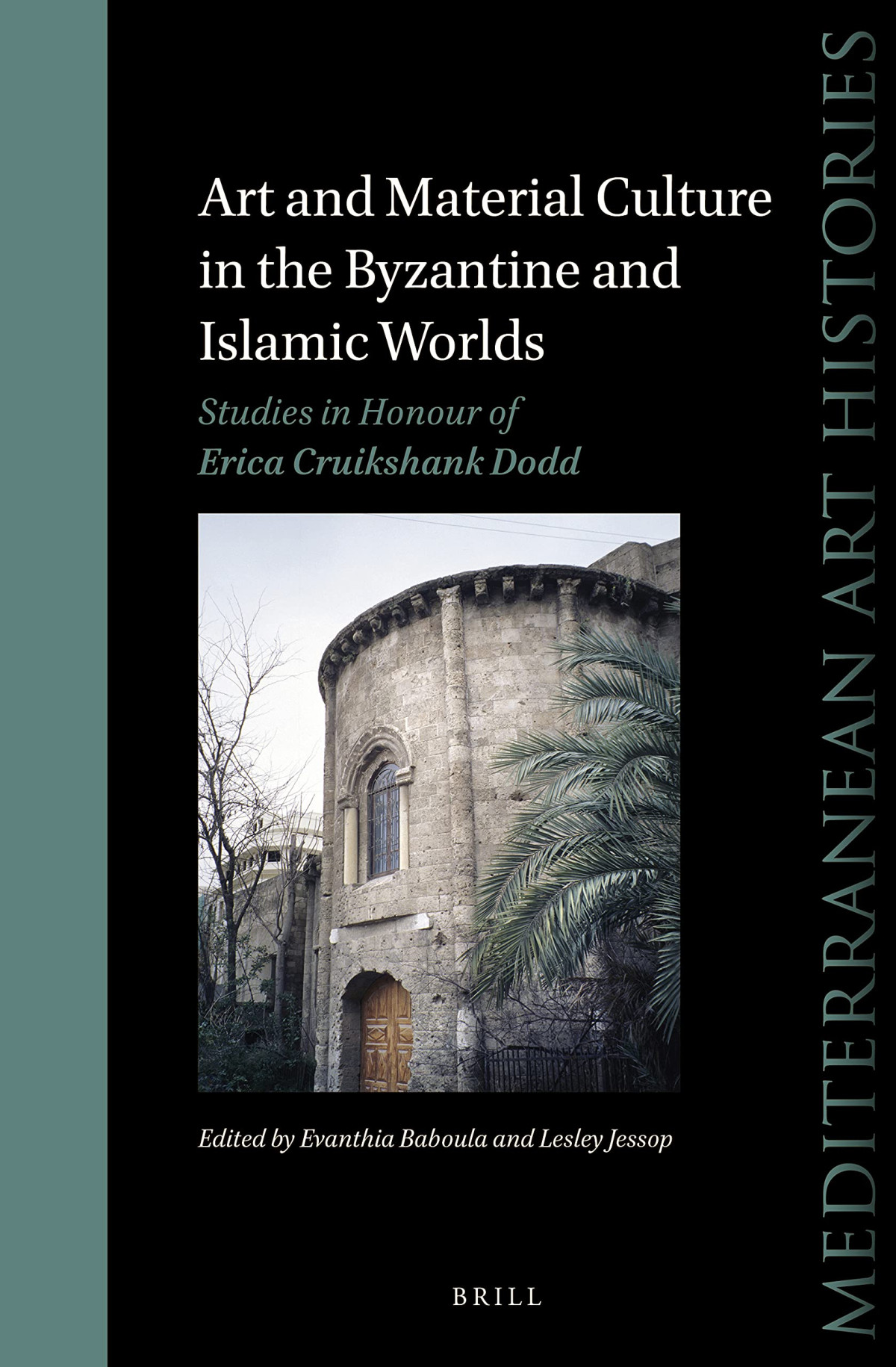 Art And Material Culture In The Byzantine And Islamic Worlds Studies In Honour Of Erica Cruikshank Dodd Lesley Jessop