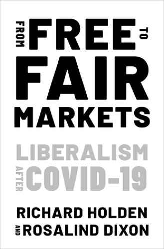 From Free To Fair Markets Liberalism After Covid Richard Holden