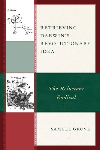 Retrieving Darwins Revolutionary Idea The Reluctant Radical Samuel Grove