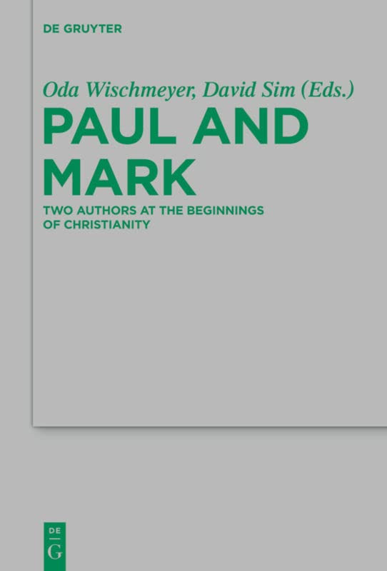 Paul And Mark Comparative Essays Part I Two Authors At The Beginnings Of Christianity Bilingual Oda Wischmeyer Editor