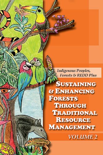 Sustaining Enhancing Forests Through Traditional Resource Management Indigenous Peoples