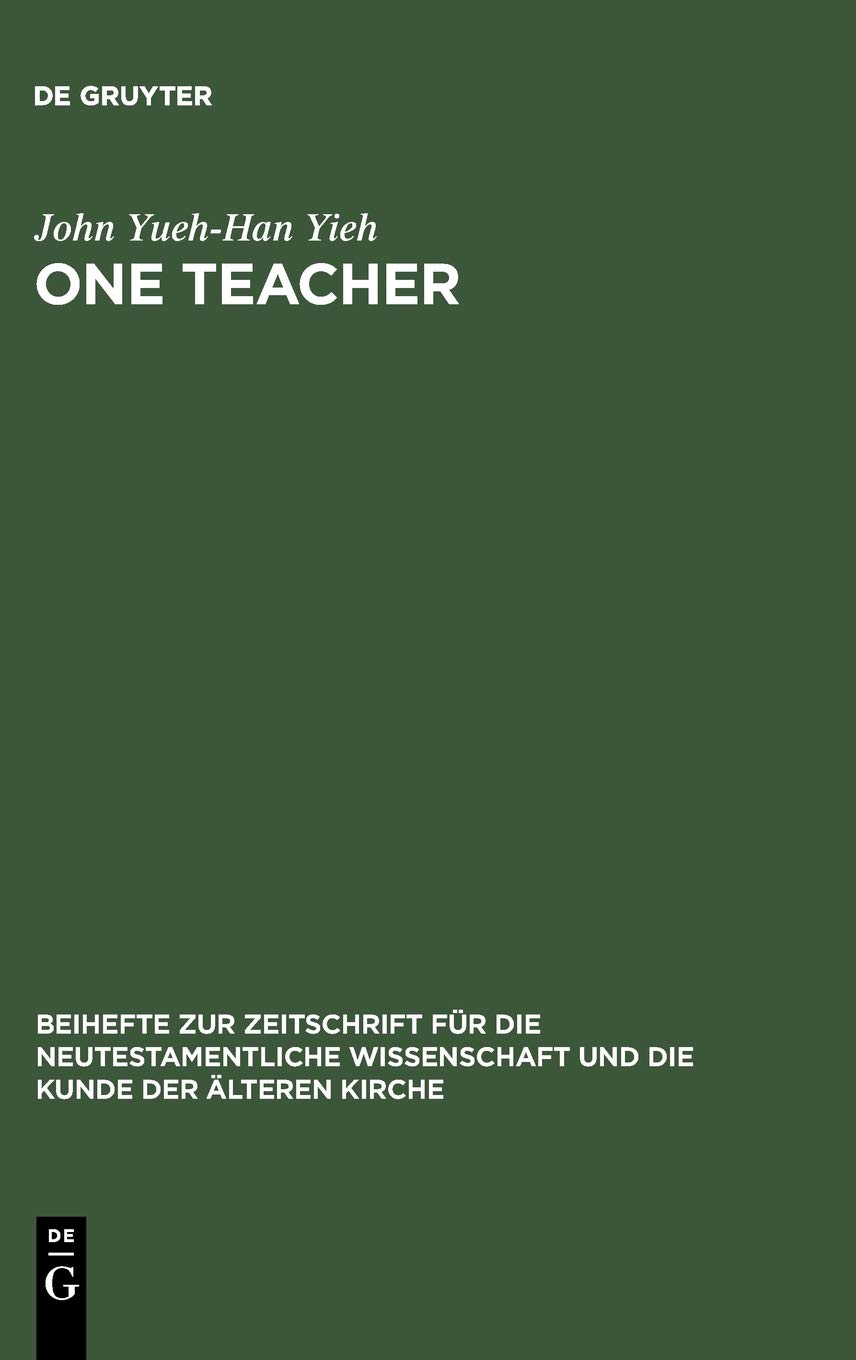 One Teacher Jesus Teaching Role In Matthews Gospel Report Reprint 2012 John Yuehhan Yieh