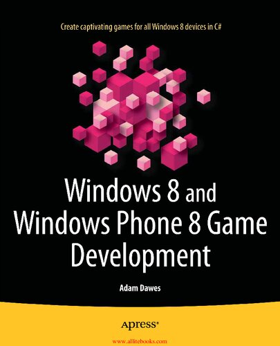 Windows 8 And Windows Phone 8 Game Development Adam Dawes