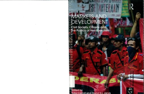 Markets And Development Civil Society Citizens And The Politics Of Neoliberalism Toby Carroll