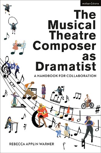 The Musical Theatre Composer As Dramatist A Handbook For Collaboration Rebecca Applin Warner