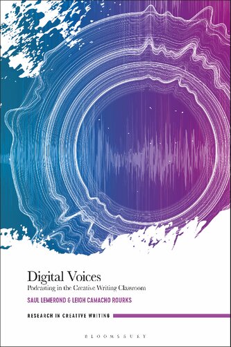 Digital Voices Podcasting In The Creative Writing Classroom Saul Lemerond