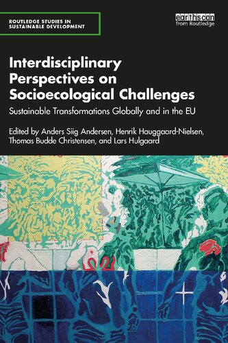 Interdisciplinary Perspectives On Socioecological Challenges Sustainable Transformations Globally And In The Eu Anders Siig Andersen