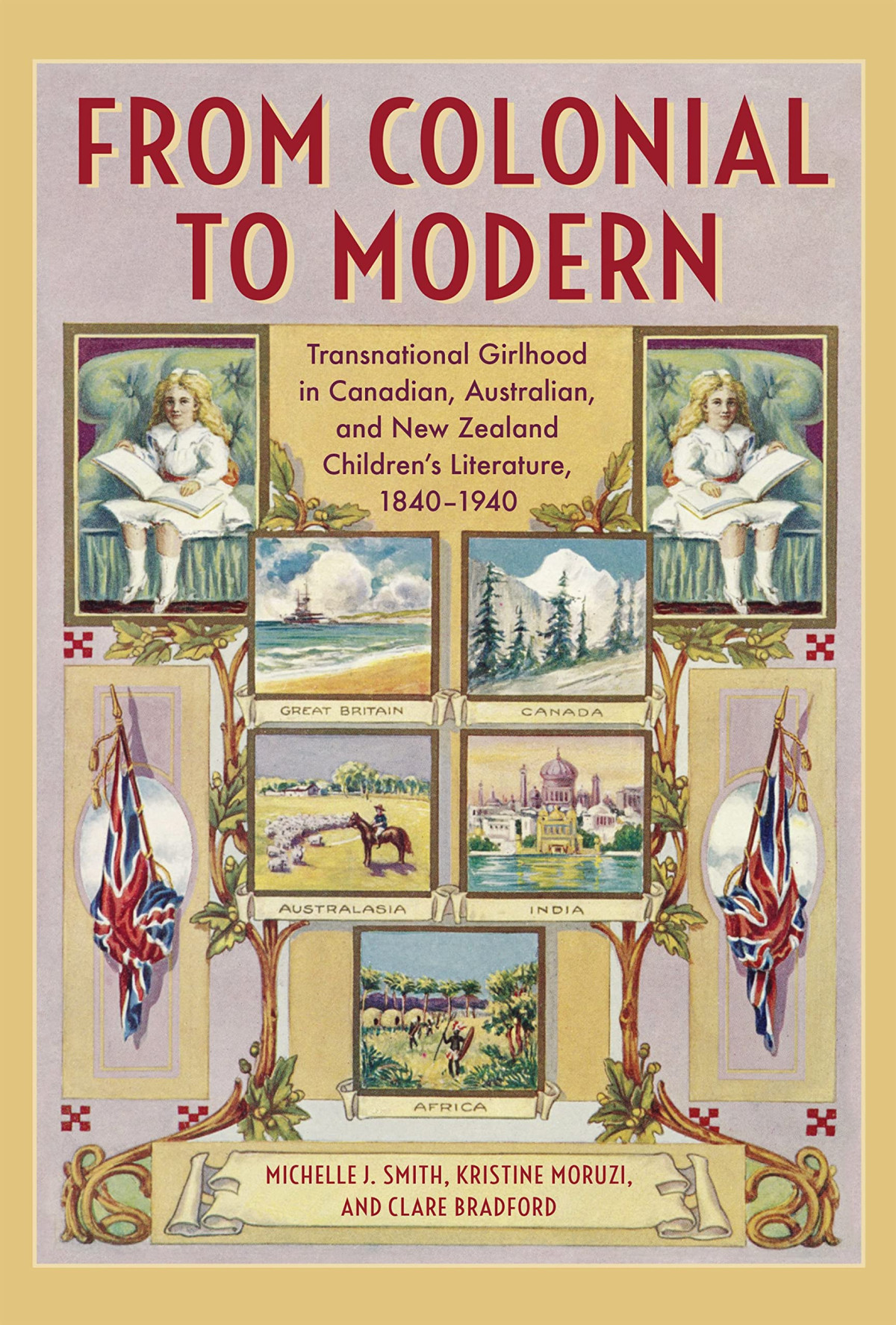 From Colonial To Modern Transnational Girlhood In Canadian Australian And New Zealand Literature 18401940 1st Edition Michelle J Smith