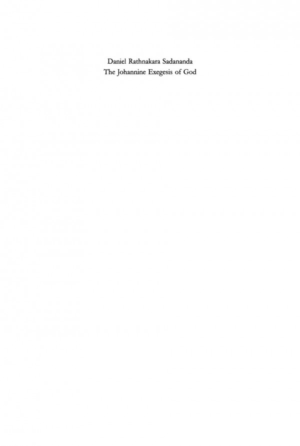 The Johannine Exegesis Of God An Exploration Into The Johannine Understanding Of God Reprint 2014 Daniel Rathnakara Sadananda
