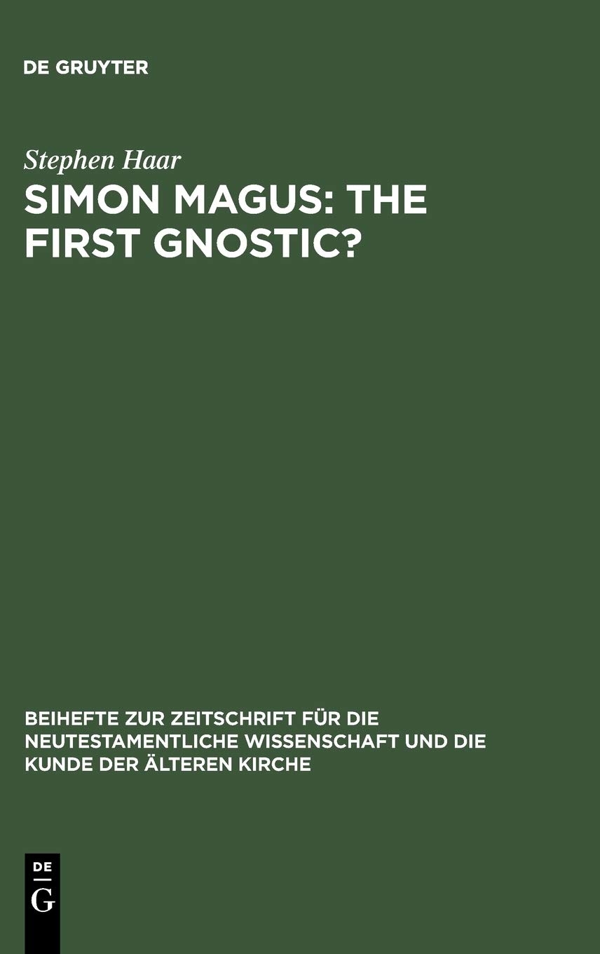 Simon Magus The First Gnostic Stephen Haar