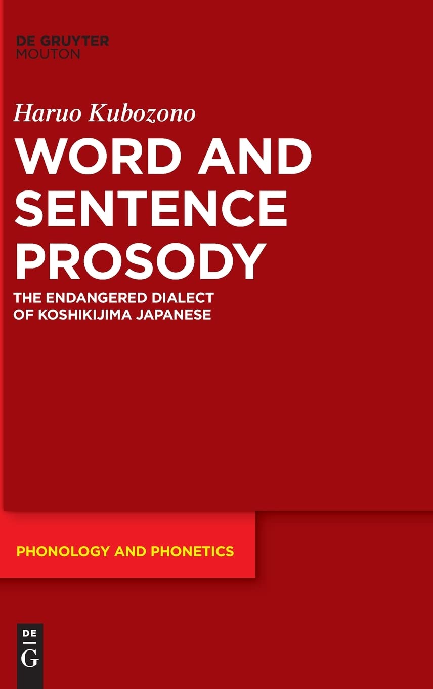 Word And Sentence Prosody The Endangered Dialect Of Koshikijima Japanese Haruo Kubozono