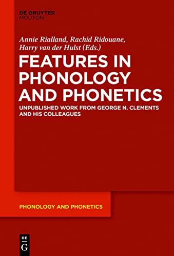 Features In Phonology And Phonetics Posthumous Writings By Nick Clements And Coauthors Illustrated Annie Rialland Editor