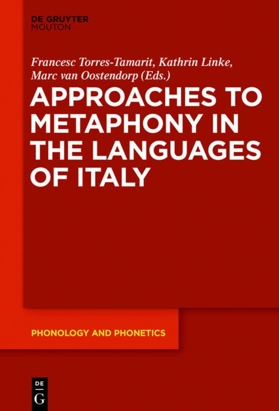 Approaches To Metaphony In The Languages Of Italy Francesc Torrestamarit Editor
